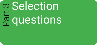 Part 3 - Selection Questionnaire Selection Questions
